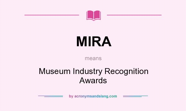 What does MIRA mean? It stands for Museum Industry Recognition Awards