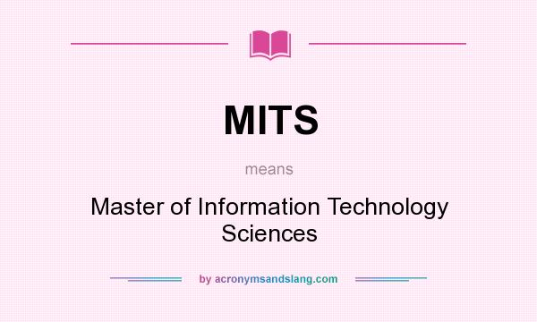 What does MITS mean? It stands for Master of Information Technology Sciences