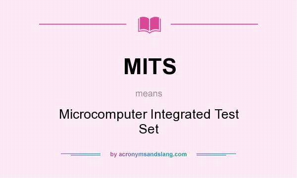 What does MITS mean? It stands for Microcomputer Integrated Test Set