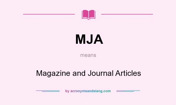 What does MJA mean? It stands for Magazine and Journal Articles