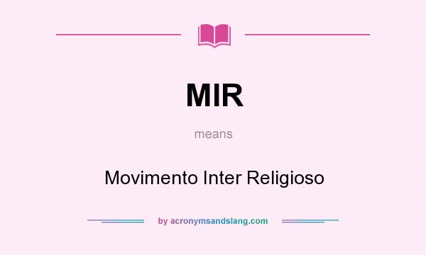 What does MIR mean? It stands for Movimento Inter Religioso