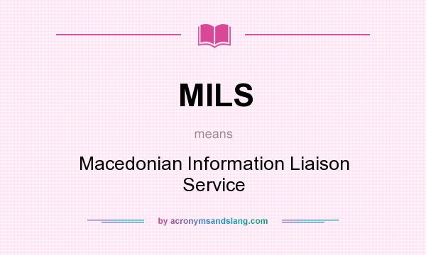 What does MILS mean? It stands for Macedonian Information Liaison Service