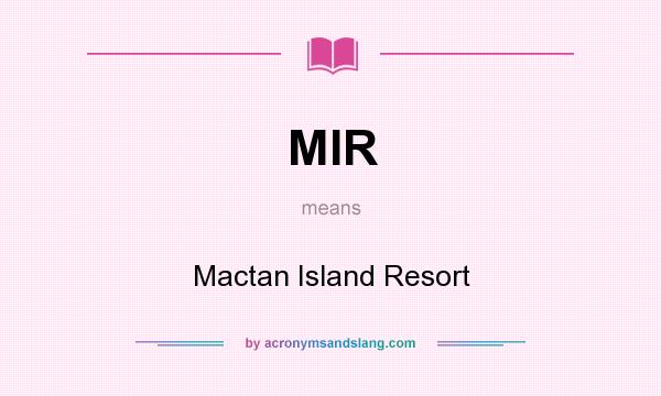 What does MIR mean? It stands for Mactan Island Resort