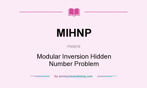 What does MIHNP mean? It stands for Modular Inversion Hidden Number Problem