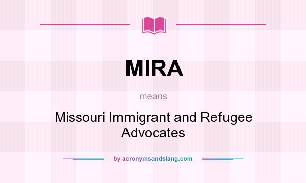 What does MIRA mean? It stands for Missouri Immigrant and Refugee Advocates