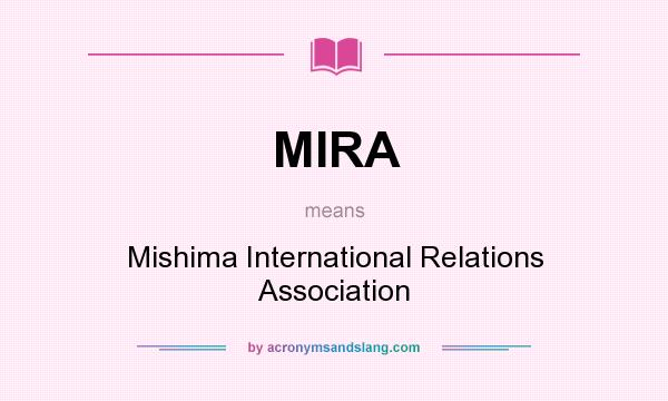 What does MIRA mean? It stands for Mishima International Relations Association