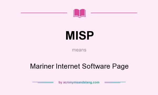 What does MISP mean? It stands for Mariner Internet Software Page