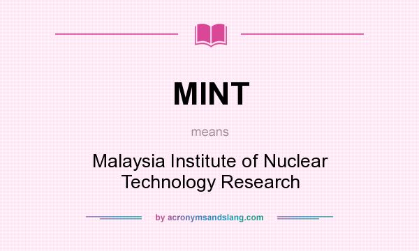What does MINT mean? It stands for Malaysia Institute of Nuclear Technology Research