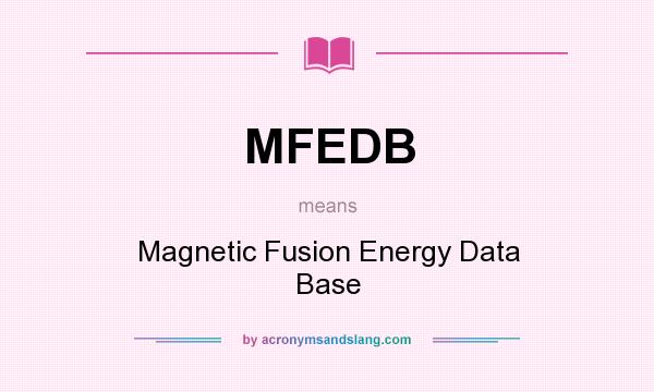 What does MFEDB mean? It stands for Magnetic Fusion Energy Data Base