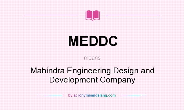 What does MEDDC mean? It stands for Mahindra Engineering Design and Development Company