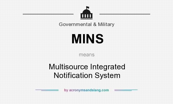 What does MINS mean? It stands for Multisource Integrated Notification System