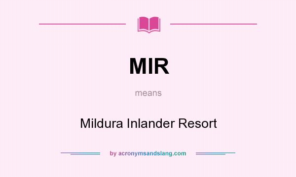 What does MIR mean? It stands for Mildura Inlander Resort