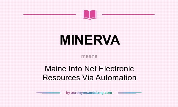 What does MINERVA mean? It stands for Maine Info Net Electronic Resources Via Automation