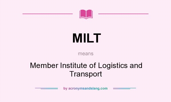 What does MILT mean? It stands for Member Institute of Logistics and Transport