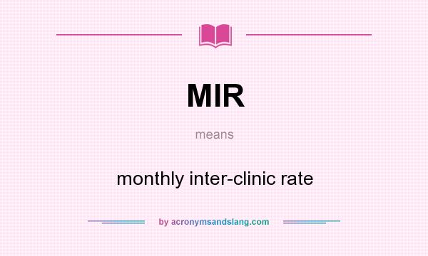 What does MIR mean? It stands for monthly inter-clinic rate