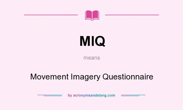 What does MIQ mean? It stands for Movement Imagery Questionnaire