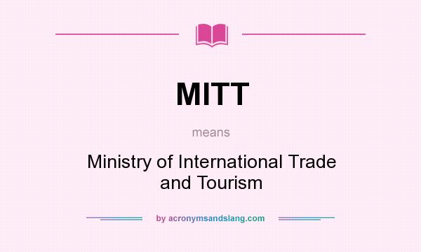 What does MITT mean? It stands for Ministry of International Trade and Tourism