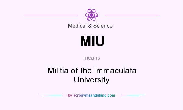 What does MIU mean? It stands for Militia of the Immaculata University