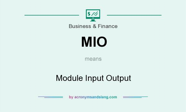 What does MIO mean? It stands for Module Input Output