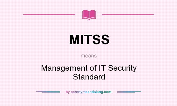 What does MITSS mean? It stands for Management of IT Security Standard