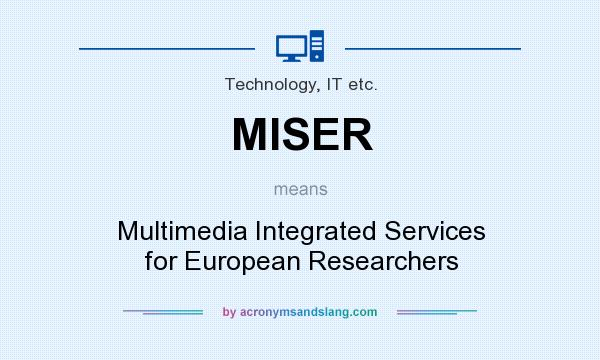 What does MISER mean? It stands for Multimedia Integrated Services for European Researchers