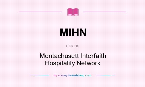 What does MIHN mean? It stands for Montachusett Interfaith Hospitality Network