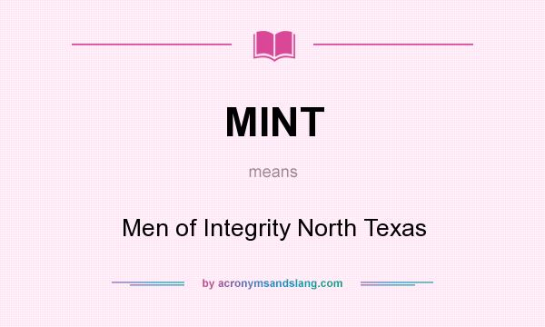 What does MINT mean? It stands for Men of Integrity North Texas