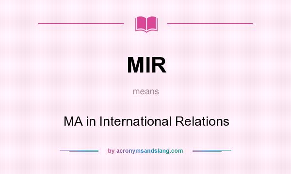 What does MIR mean? It stands for MA in International Relations