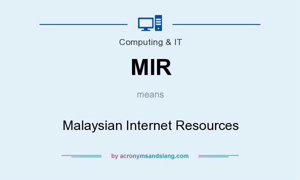 What does MIR mean? It stands for Malaysian Internet Resources