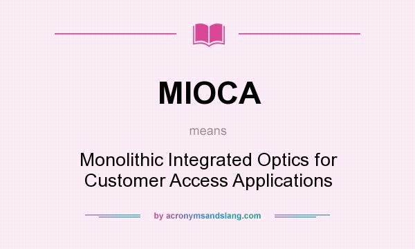 What does MIOCA mean? It stands for Monolithic Integrated Optics for Customer Access Applications
