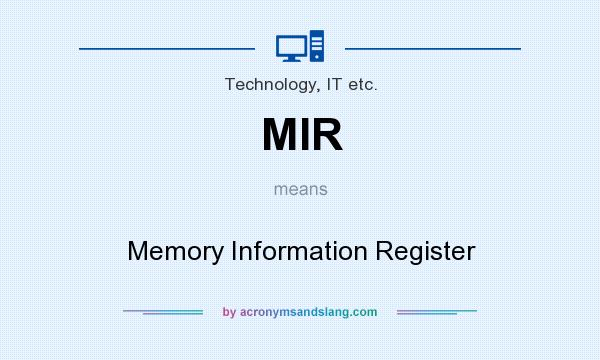 What does MIR mean? It stands for Memory Information Register