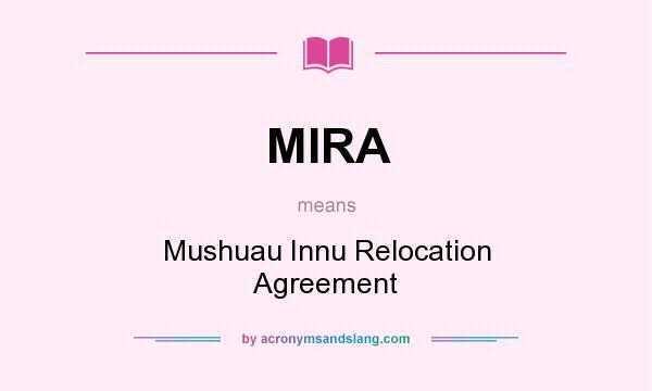 What does MIRA mean? It stands for Mushuau Innu Relocation Agreement