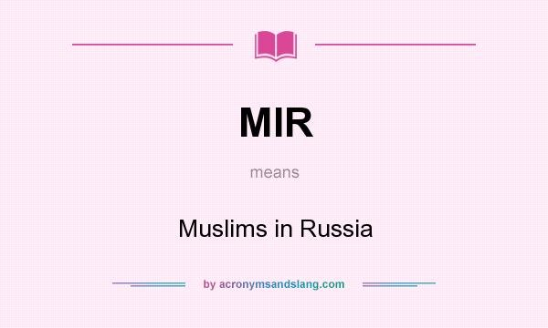 What does MIR mean? It stands for Muslims in Russia