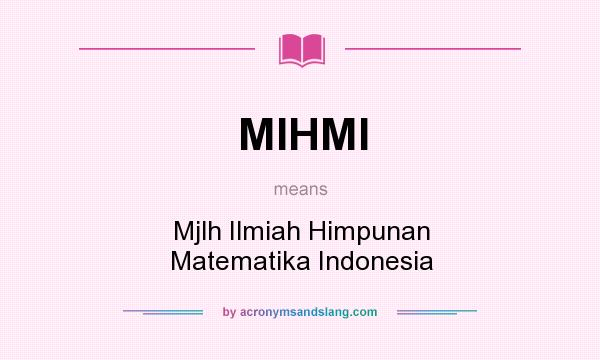 What does MIHMI mean? It stands for Mjlh Ilmiah Himpunan Matematika Indonesia