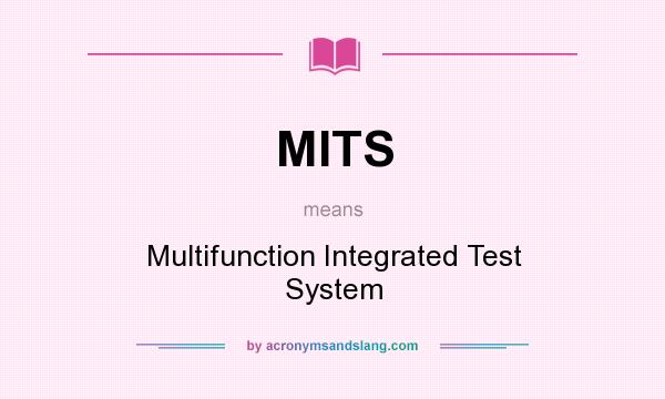 What does MITS mean? It stands for Multifunction Integrated Test System