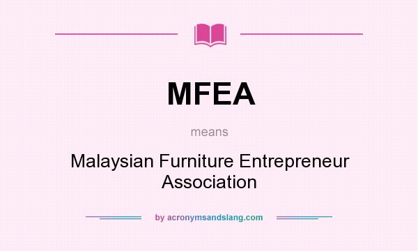 What does MFEA mean? It stands for Malaysian Furniture Entrepreneur Association