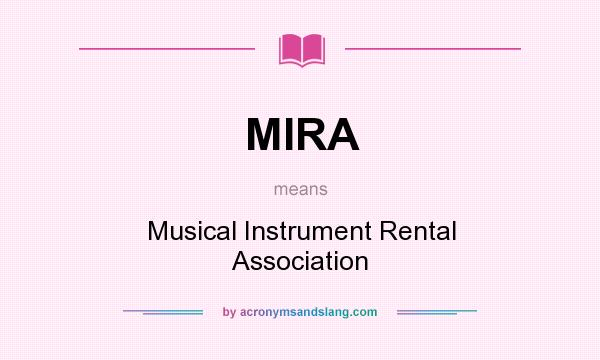 What does MIRA mean? It stands for Musical Instrument Rental Association