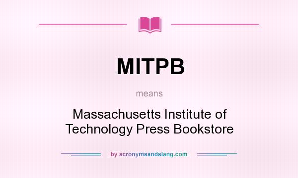 What does MITPB mean? It stands for Massachusetts Institute of Technology Press Bookstore