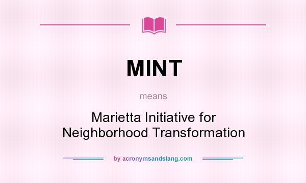 What does MINT mean? It stands for Marietta Initiative for Neighborhood Transformation