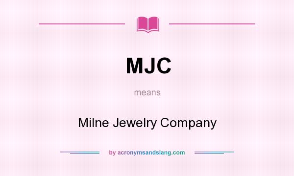 What does MJC mean? It stands for Milne Jewelry Company