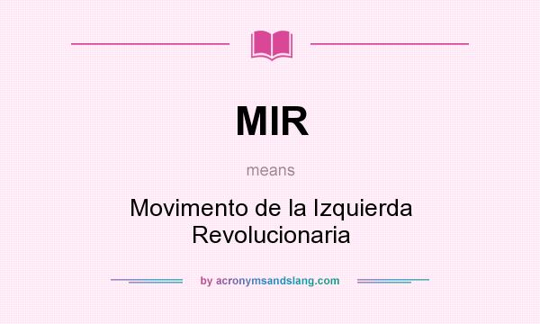 What does MIR mean? It stands for Movimento de la Izquierda Revolucionaria