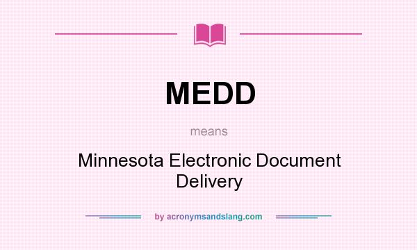 What does MEDD mean? It stands for Minnesota Electronic Document Delivery