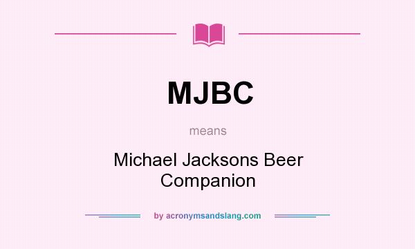 What does MJBC mean? It stands for Michael Jacksons Beer Companion