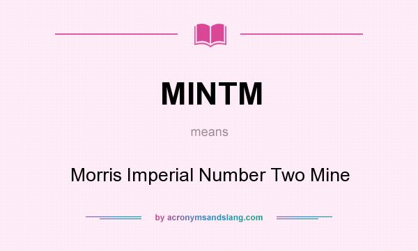 What does MINTM mean? It stands for Morris Imperial Number Two Mine
