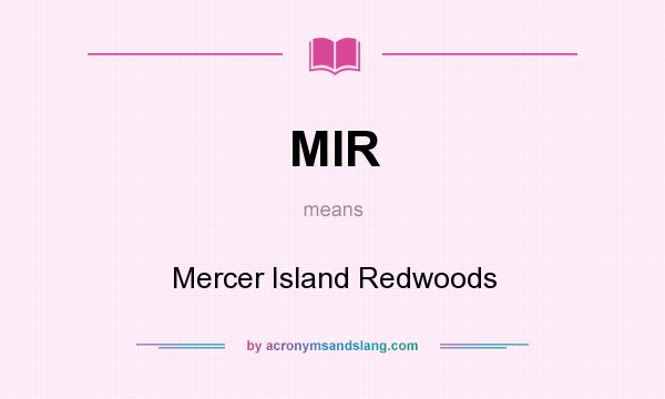 What does MIR mean? It stands for Mercer Island Redwoods