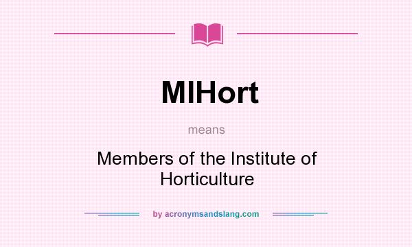 What does MIHort mean? It stands for Members of the Institute of Horticulture