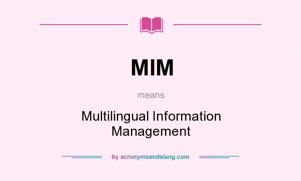 What does MIM mean? It stands for Multilingual Information Management