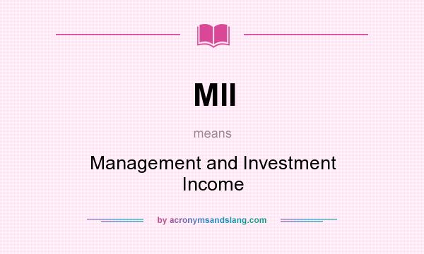 What does MII mean? It stands for Management and Investment Income