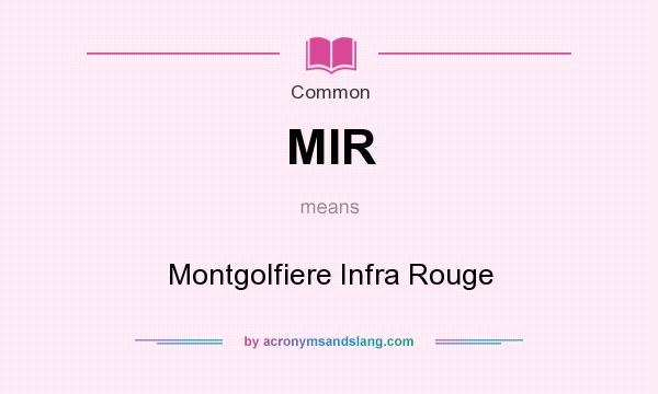 What does MIR mean? It stands for Montgolfiere Infra Rouge