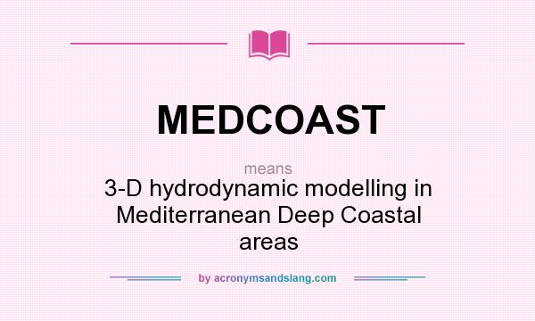 What does MEDCOAST mean? It stands for 3-D hydrodynamic modelling in Mediterranean Deep Coastal areas